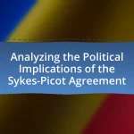 Analyzing the Political Implications of the Sykes-Picot Agreement