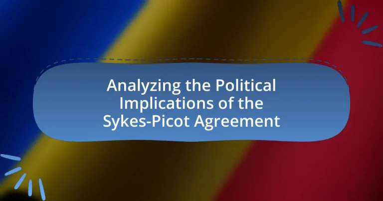 Analyzing the Political Implications of the Sykes-Picot Agreement