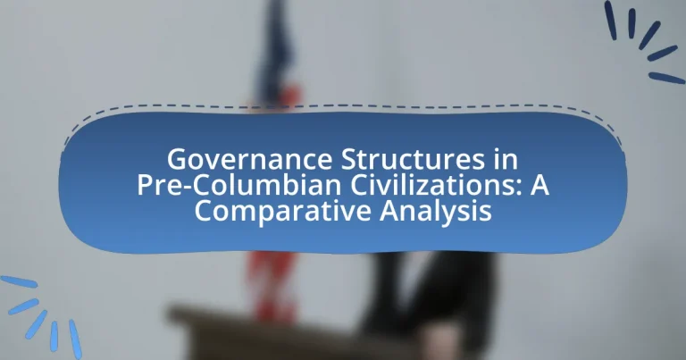 Governance Structures in Pre-Columbian Civilizations: A Comparative Analysis