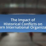The Impact of Historical Conflicts on Modern International Organizations