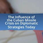 The Influence of the Cuban Missile Crisis on Diplomatic Strategies Today