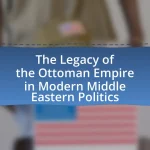 The Legacy of the Ottoman Empire in Modern Middle Eastern Politics