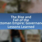 The Rise and Fall of the Ottoman Empire: Governance Lessons Learned