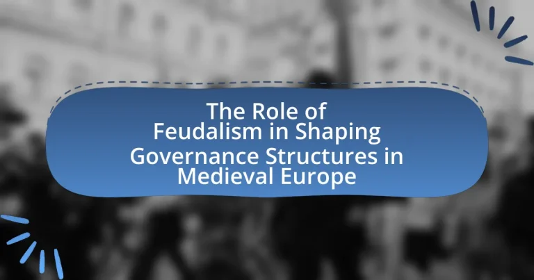 The Role of Feudalism in Shaping Governance Structures in Medieval Europe