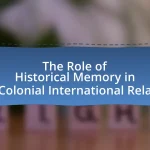 The Role of Historical Memory in Post-Colonial International Relations