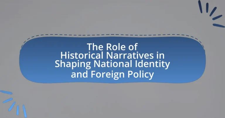 The Role of Historical Narratives in Shaping National Identity and Foreign Policy