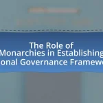 The Role of Monarchies in Establishing National Governance Frameworks