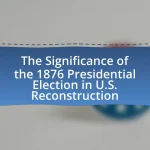 The Significance of the 1876 Presidential Election in U.S. Reconstruction