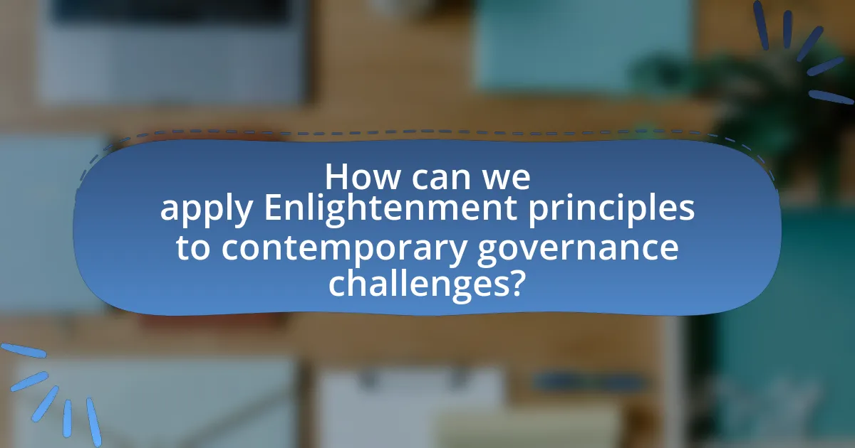 How can we apply Enlightenment principles to contemporary governance challenges?