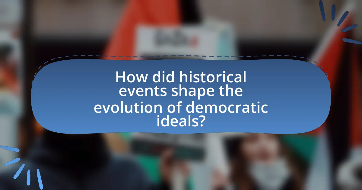 How did historical events shape the evolution of democratic ideals?