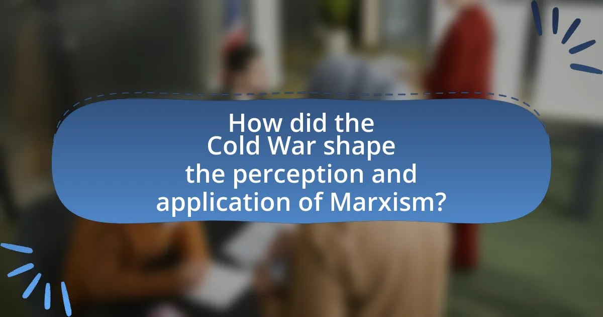 How did the Cold War shape the perception and application of Marxism?