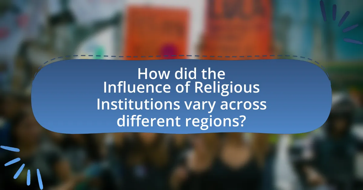 How did the Influence of Religious Institutions vary across different regions?