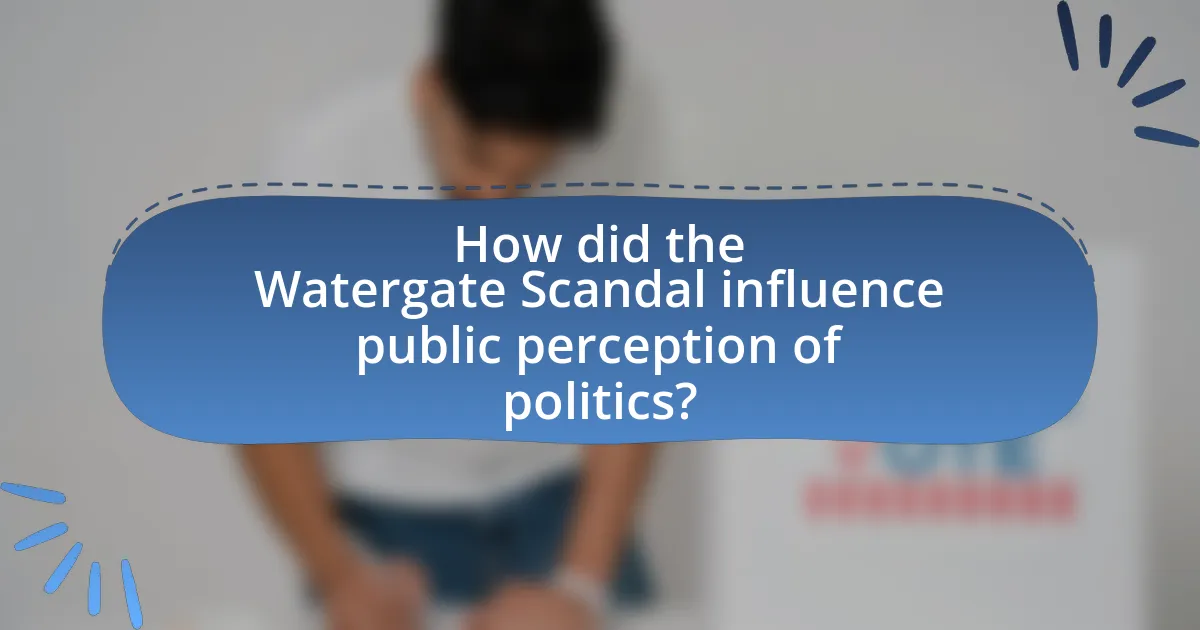 How did the Watergate Scandal influence public perception of politics?