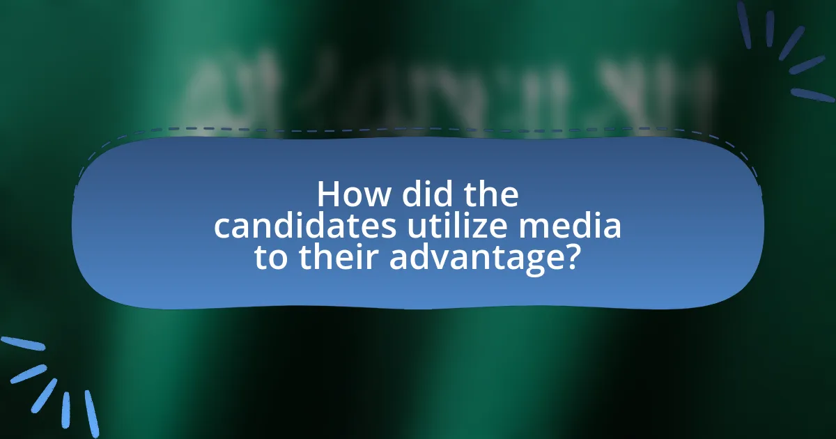How did the candidates utilize media to their advantage?