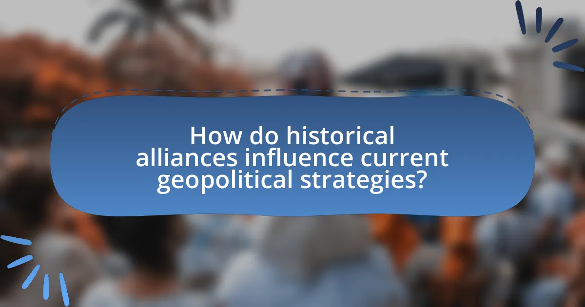 How do historical alliances influence current geopolitical strategies?