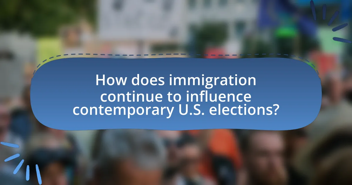 How does immigration continue to influence contemporary U.S. elections?