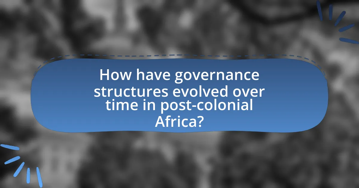 How have governance structures evolved over time in post-colonial Africa?