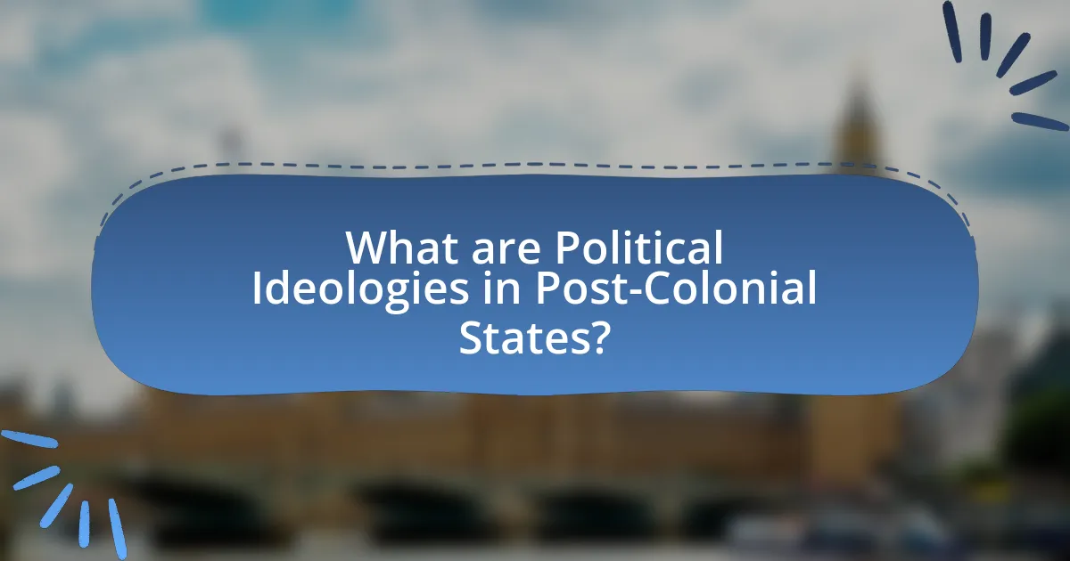 What are Political Ideologies in Post-Colonial States?