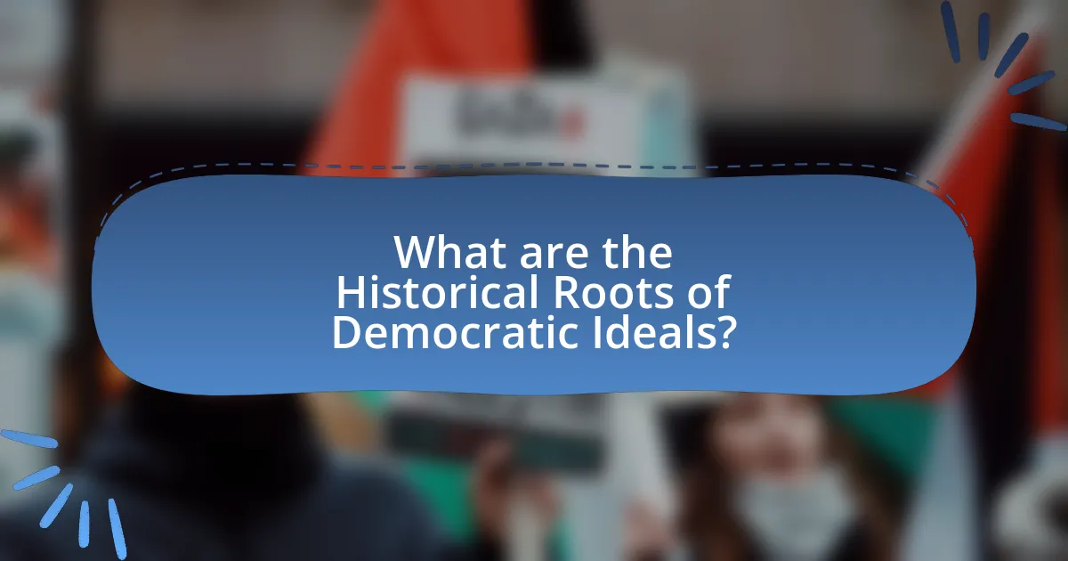 What are the Historical Roots of Democratic Ideals?