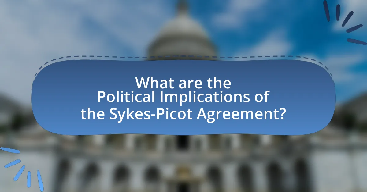 What are the Political Implications of the Sykes-Picot Agreement?