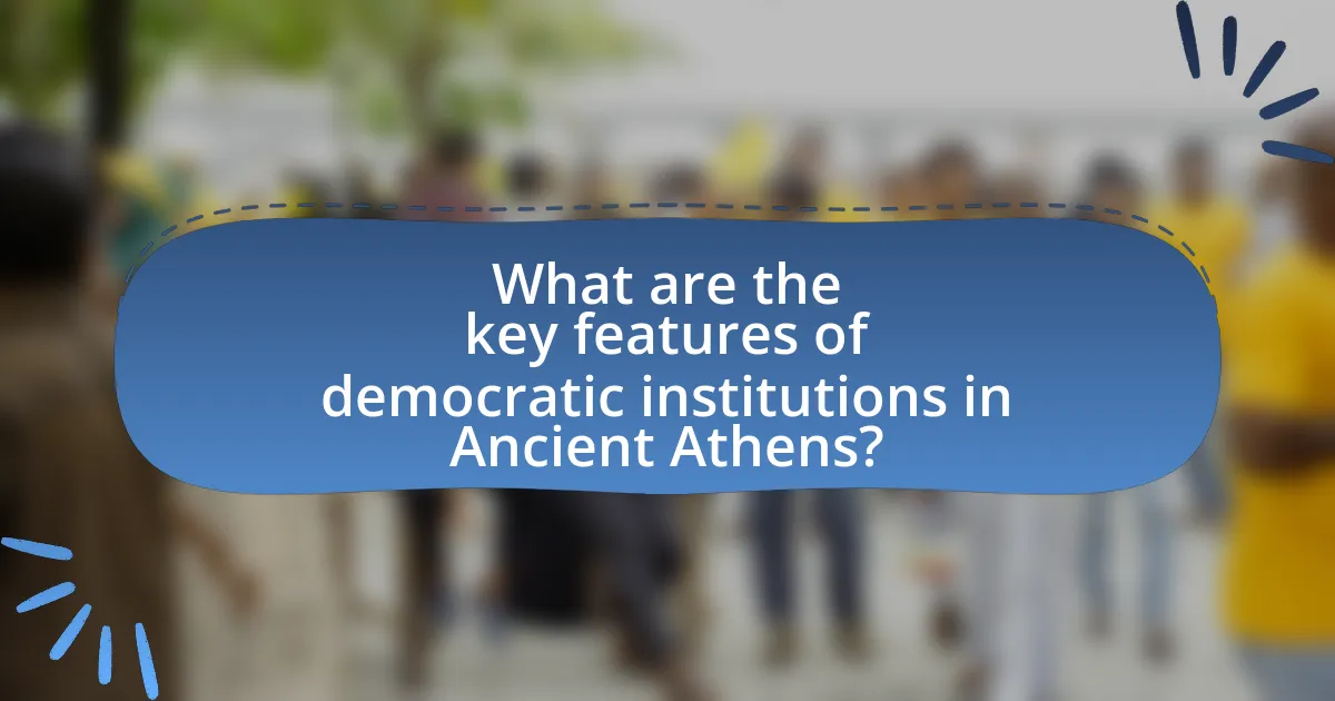 What are the key features of democratic institutions in Ancient Athens?