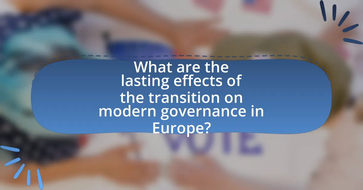 What are the lasting effects of the transition on modern governance in Europe?