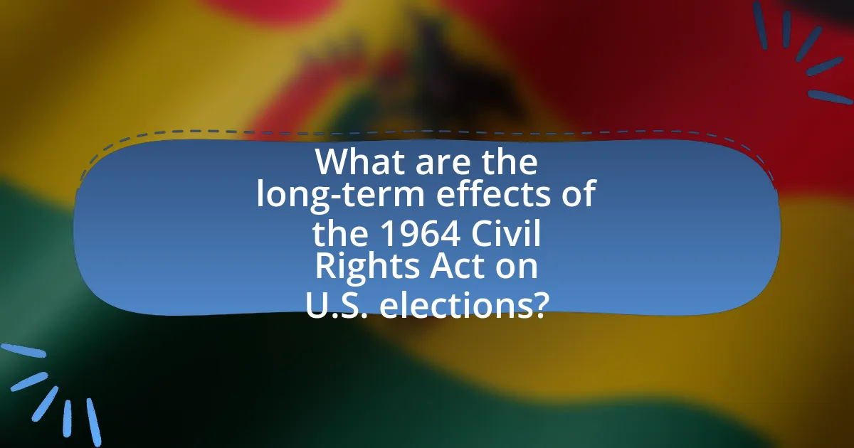 What are the long-term effects of the 1964 Civil Rights Act on U.S. elections?