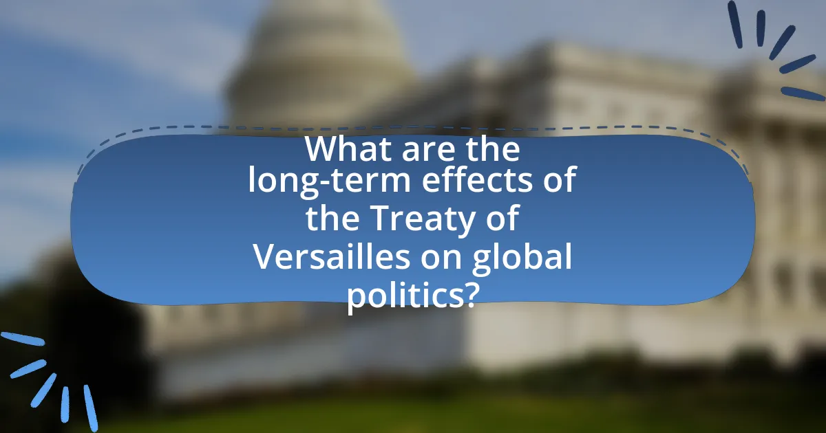What are the long-term effects of the Treaty of Versailles on global politics?