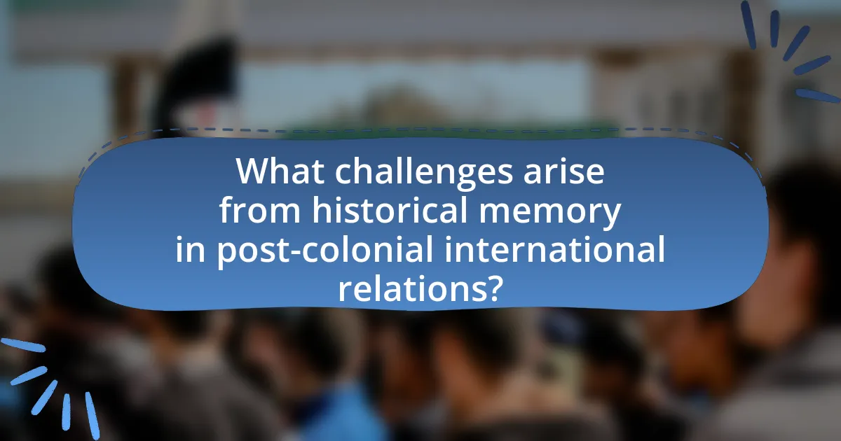 What challenges arise from historical memory in post-colonial international relations?
