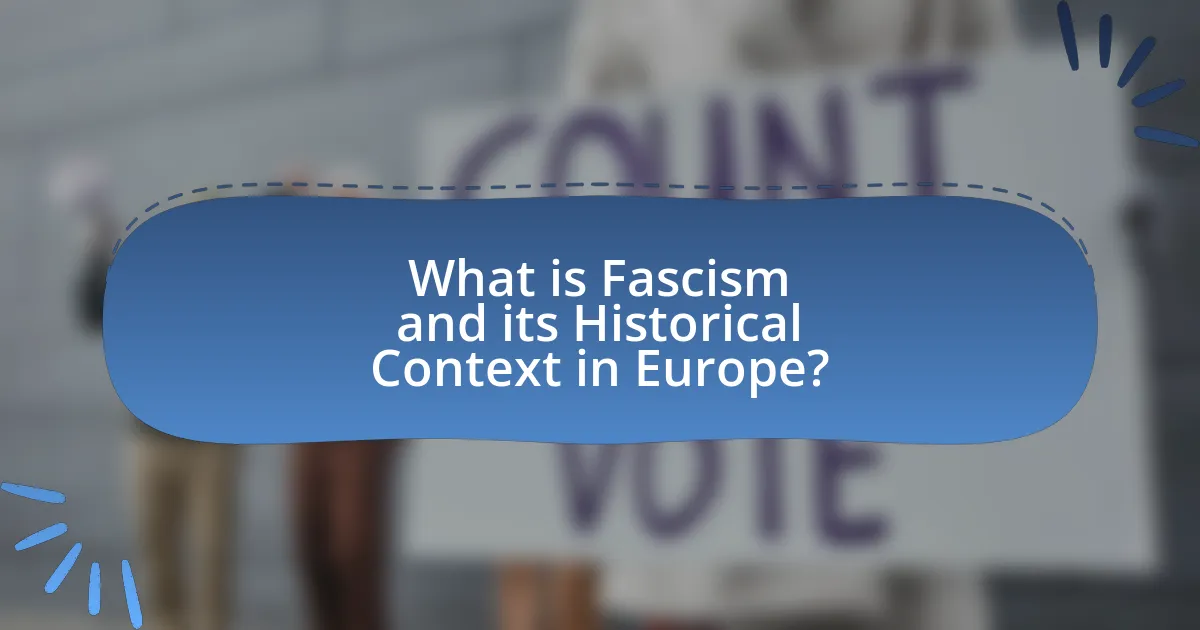 What is Fascism and its Historical Context in Europe?