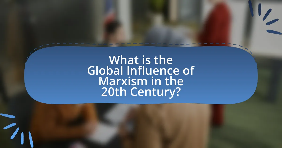 What is the Global Influence of Marxism in the 20th Century?