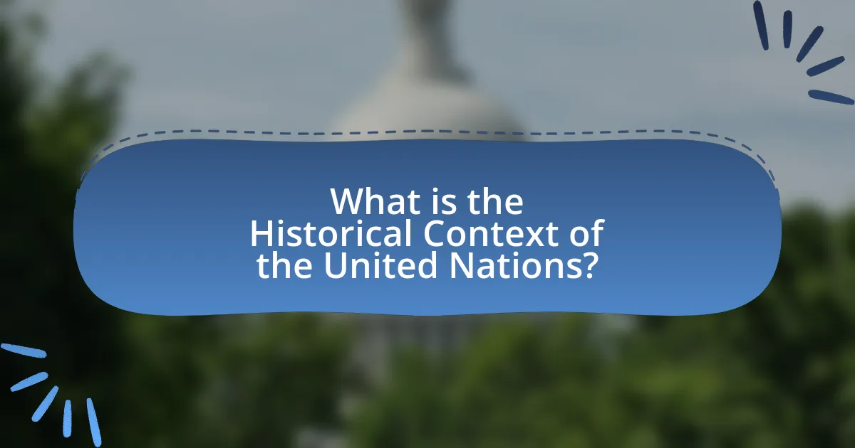 What is the Historical Context of the United Nations?
