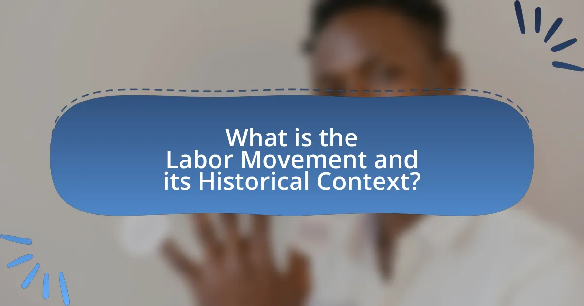 What is the Labor Movement and its Historical Context?