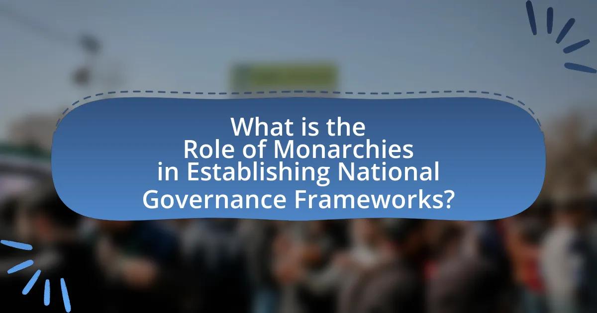 What is the Role of Monarchies in Establishing National Governance Frameworks?