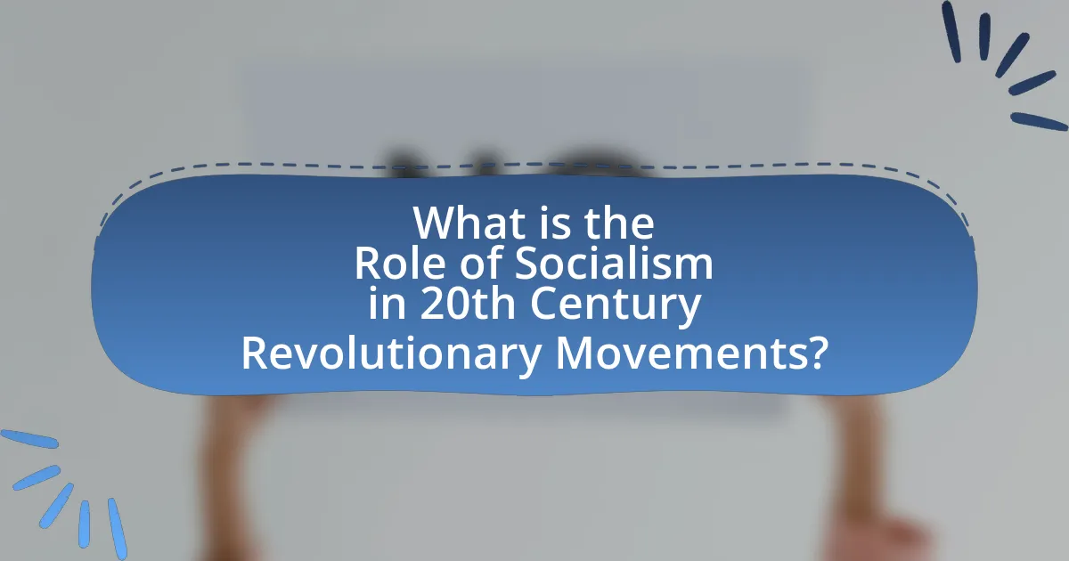 What is the Role of Socialism in 20th Century Revolutionary Movements?