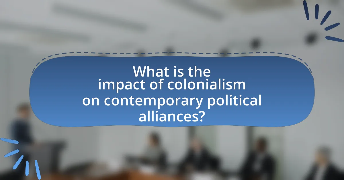 What is the impact of colonialism on contemporary political alliances?