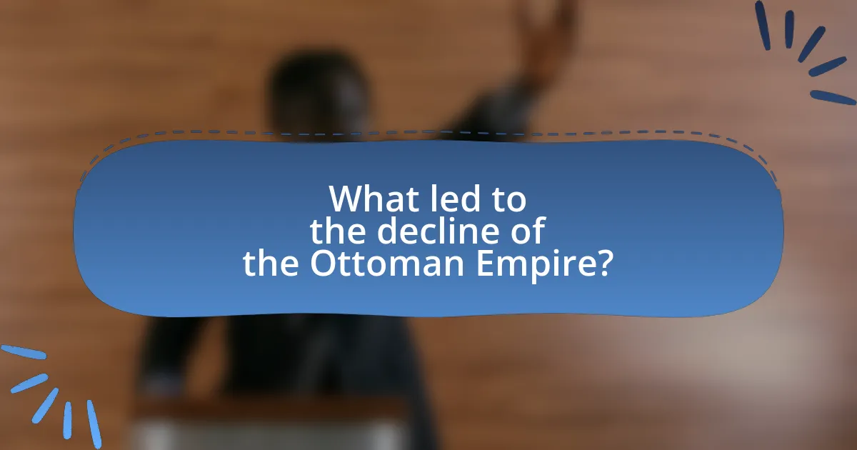 What led to the decline of the Ottoman Empire?
