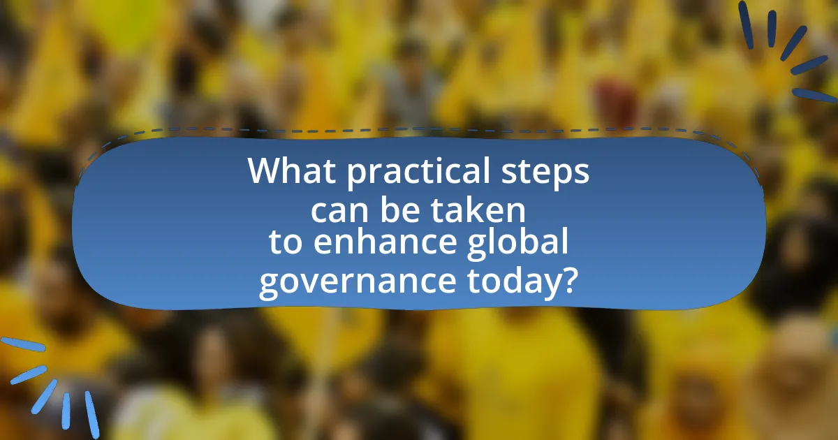 What practical steps can be taken to enhance global governance today?