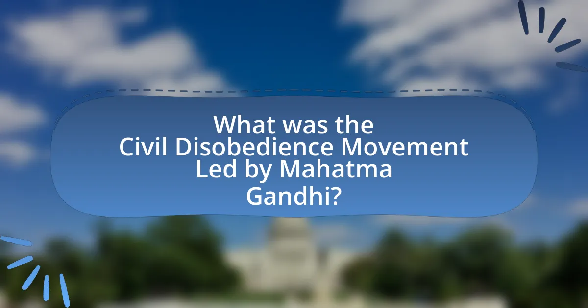 What was the Civil Disobedience Movement Led by Mahatma Gandhi?