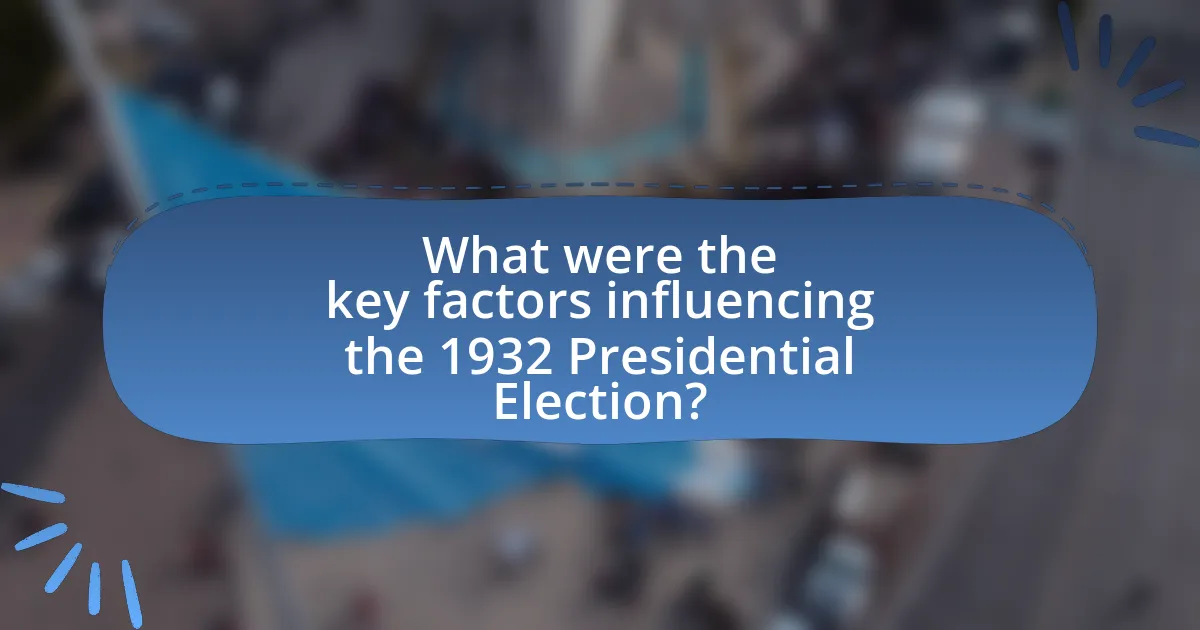 What were the key factors influencing the 1932 Presidential Election?