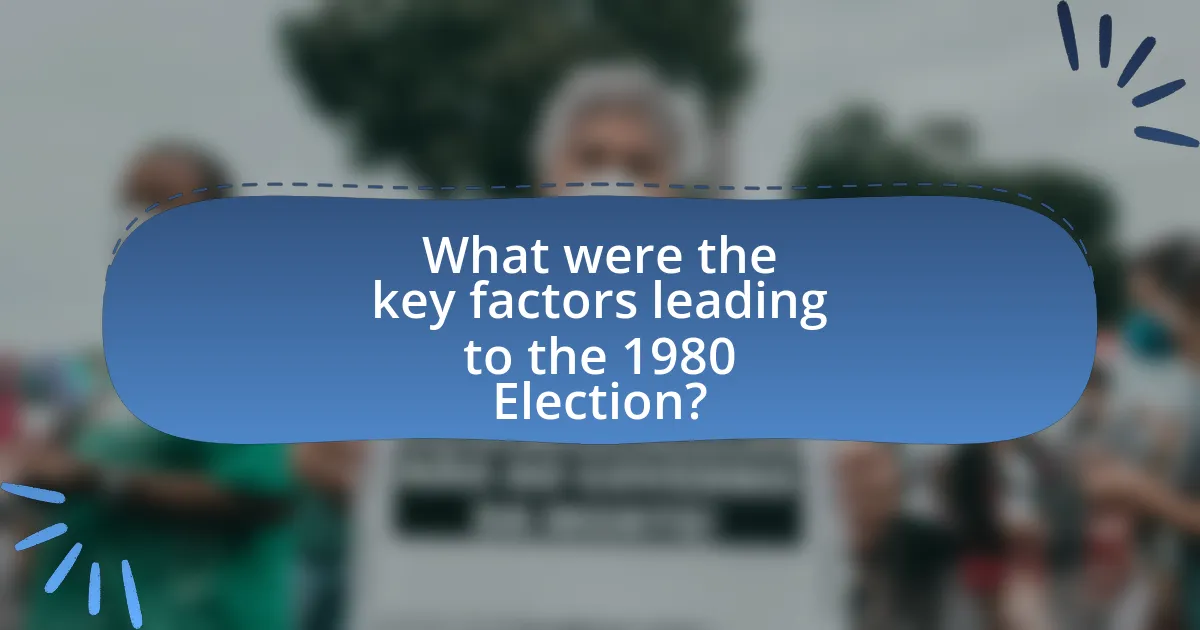 What were the key factors leading to the 1980 Election?