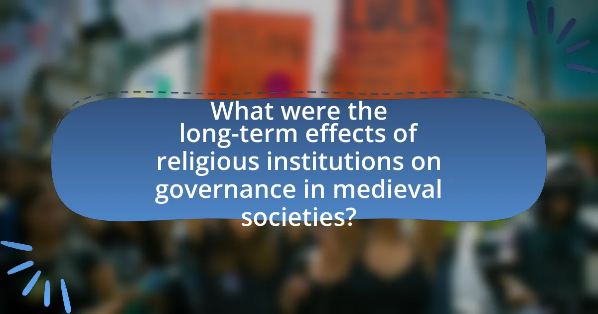 What were the long-term effects of religious institutions on governance in medieval societies?